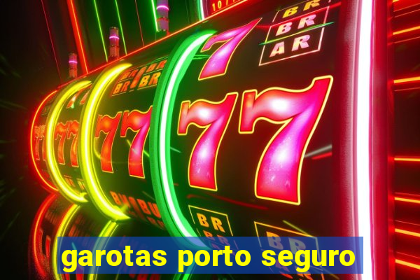 garotas porto seguro